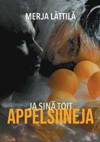Ja sin toit appelsiineja