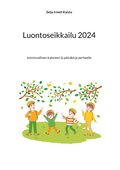 Luontoseikkailu 2024: toiminnallinen kalenteri & pivkirja perheelle