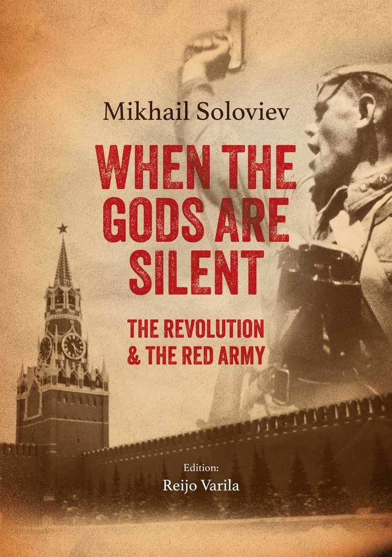 Mikhail Soloviev, Reijo Varila - When the Gods are silent: The Revolution & The Red Army, E-bok
