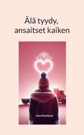l tyydy, ansaitset kaiken