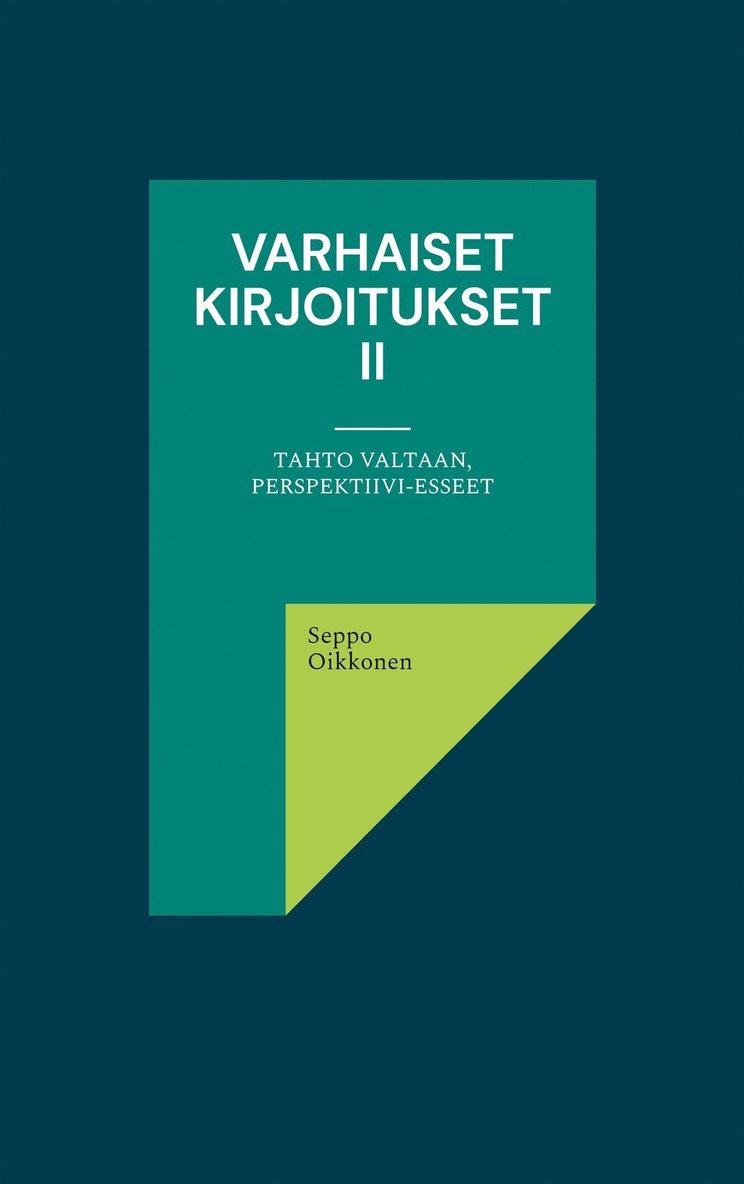 Seppo Oikkonen - Varhaiset kirjoitukset II: Tahto valtaan, Perspektiivi-esseet, E-bok