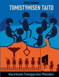Tiimistymisen taito: Hierarkiasta tiimioppivaksi yhteis�ksi