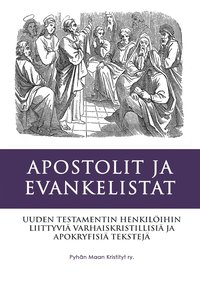 Apostolit ja Evankelistat: Uuden Testamentin Apokryfej�