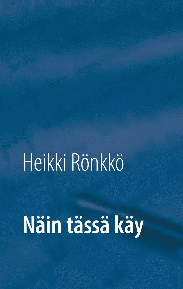 Heikki Rönkkö - Näin tässä käy, E-bok
