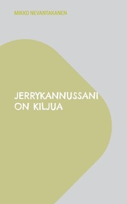 Mikko Nevantakanen - Jerrykannussani on kiljua, Häftad