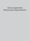 James Longstreetin Manassasista Appomattoxiin