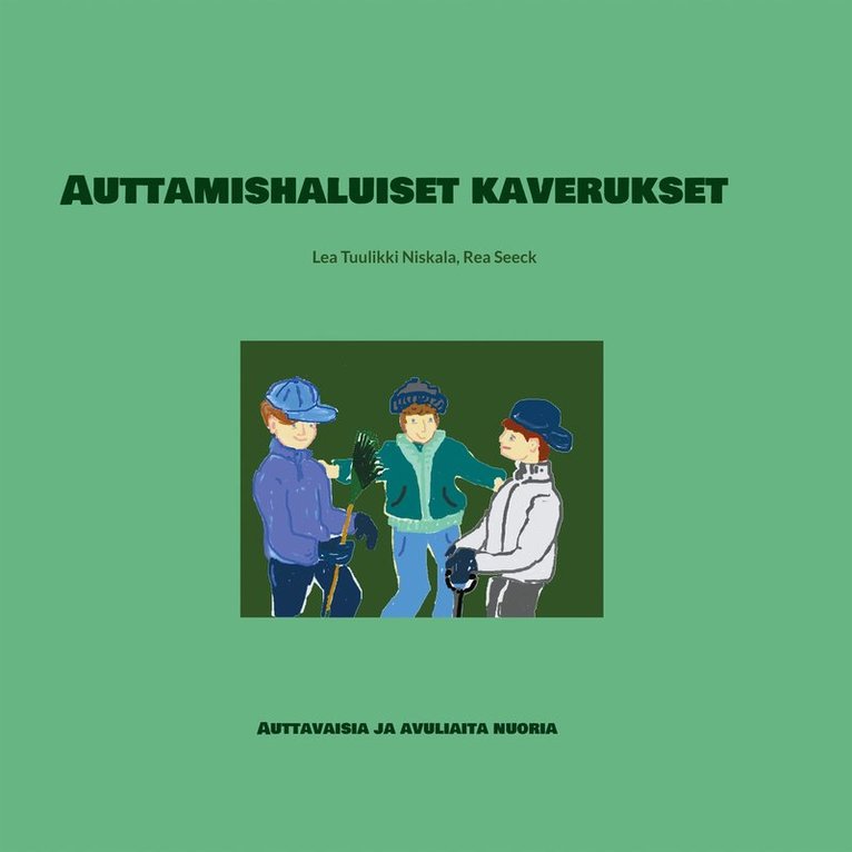 Lea Tuulikki Niskala, Rea Seeck - Auttamishaluiset kaverukset: Auttavaisia ja avuliaita nuoria, E-bok
