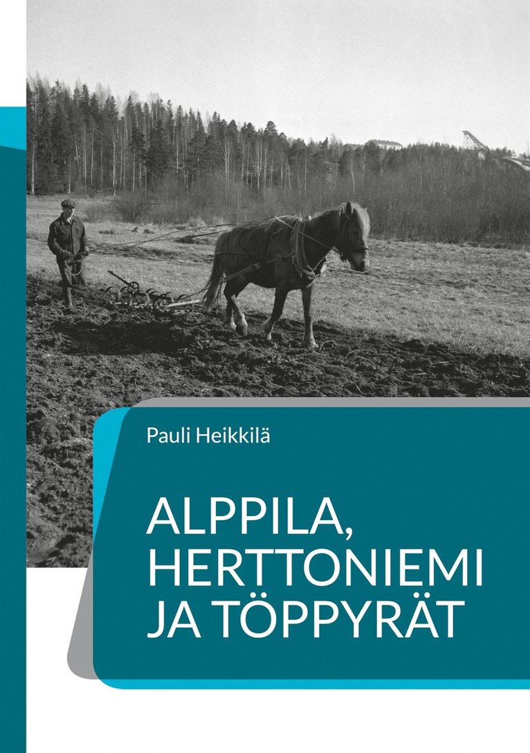 Pauli Heikkilä - Alppila, Herttoniemi ja töppyrät: Helsingin hyppyrimäkien historia, E-bok
