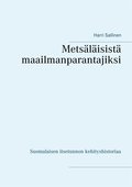 Metsäläisistä maailmanparantajiksi: Suomalaisen itsetunnon kehityshistoriaa