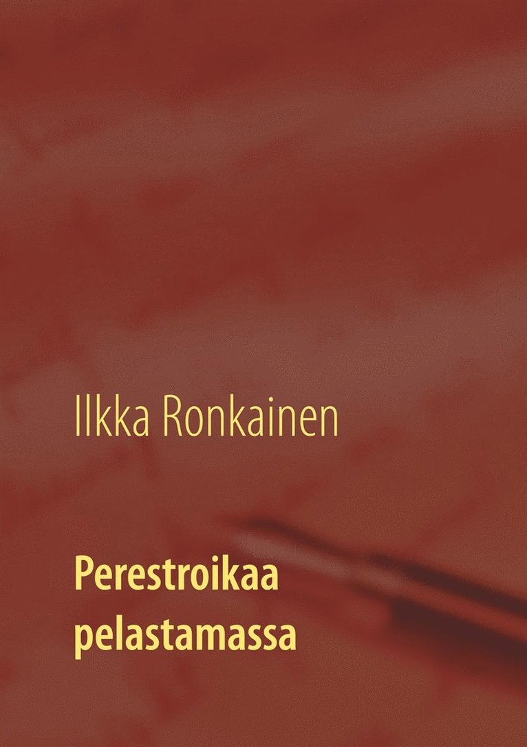 Ilkka Ronkainen - Perestroikaa pelastamassa: Finnidean tarina 1987 -93, E-bok