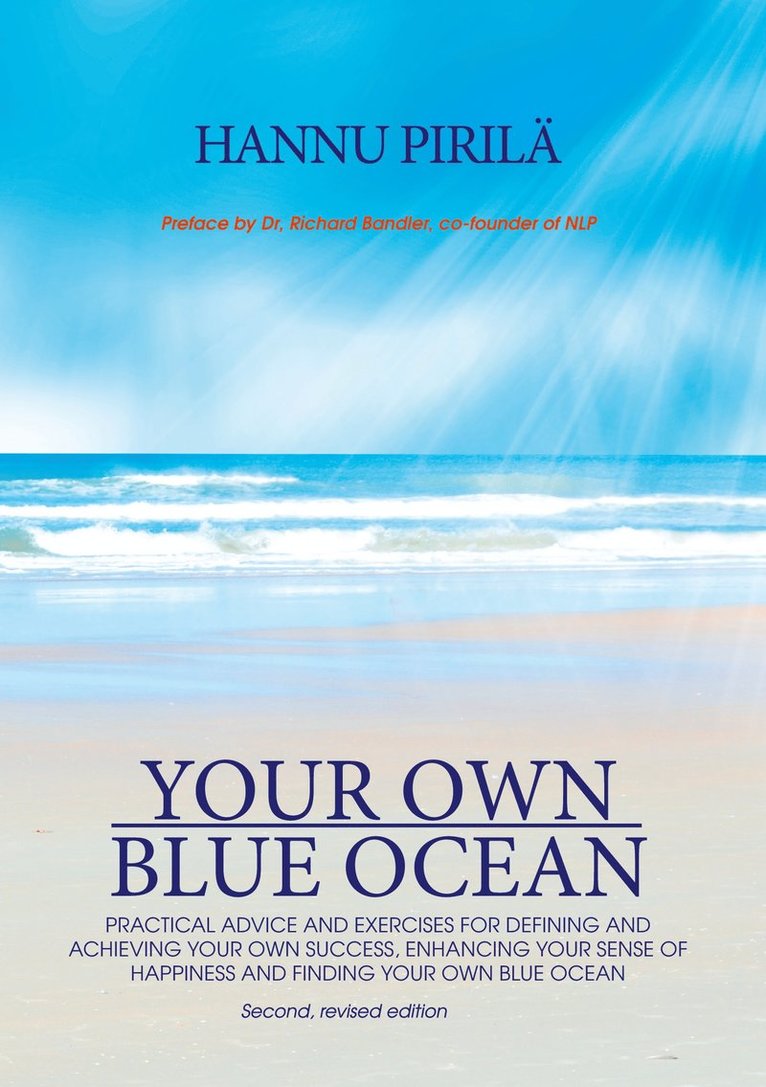 Hannu Pirilä - Your Own Blue Ocean: Practical advice and exercises for defining and achieving your own success, enhancing your sense of happiness and finding Your Own Blue Ocean, E-bok. Tillgänglighet: Lägg i varukorg