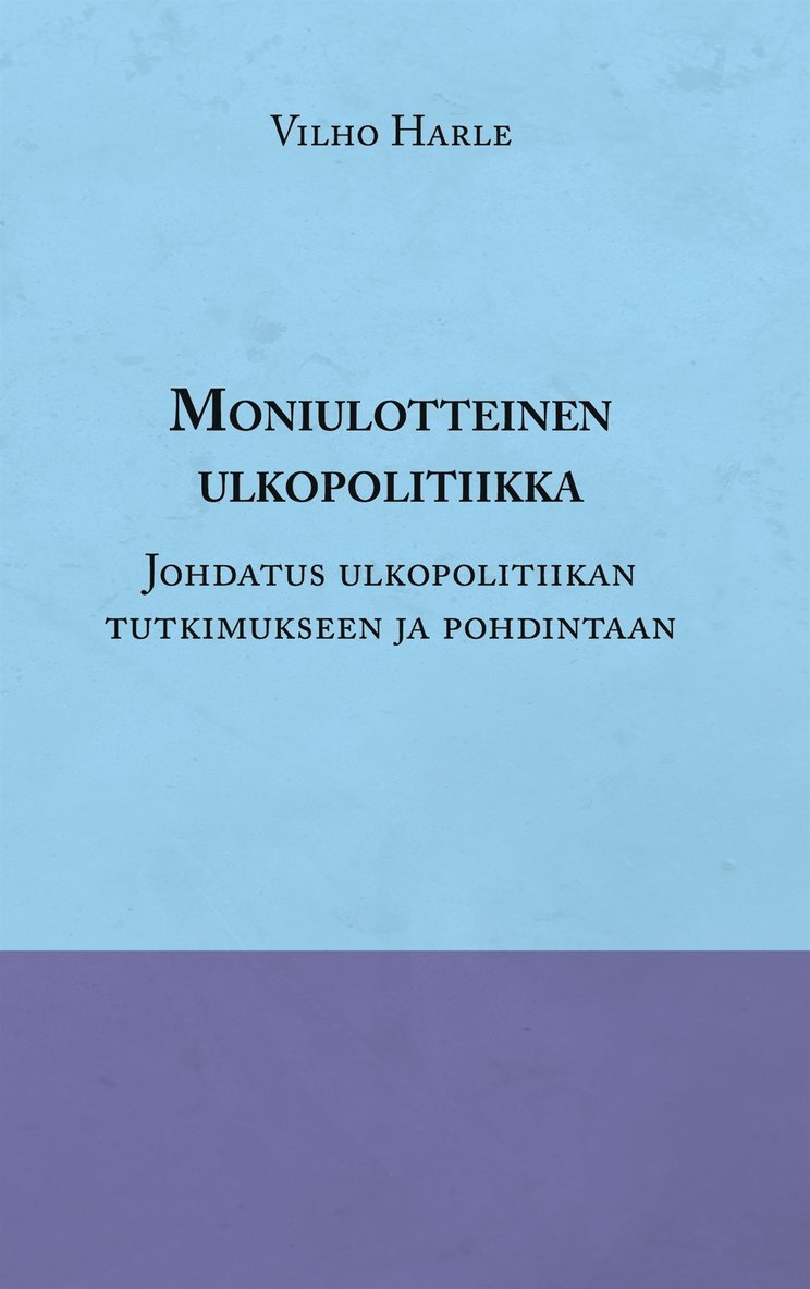 Vilho Harle - Moniulotteinen ulkopolitiikka: Opas ulkopolitiikan tutkimukseen ja pohdintaan, E-bok
