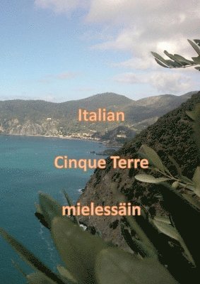 Markku Kiskola - Italian Cinque Terre mielessäin, Häftad