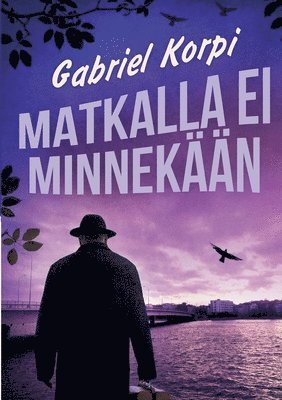 Gabriel Korpi - Matkalla ei minnekään, Häftad