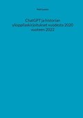 ChatGPT ja historian ylioppilaskirjoitukset vuodesta 2020 vuoteen 2022