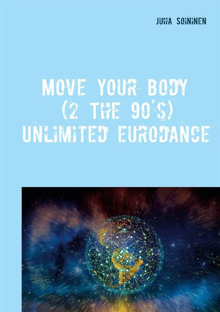 Juha Soininen - Move Your Body (2 The 90's): Unlimited Eurodance, E-bok. Tillgänglighet: Lägg i varukorg