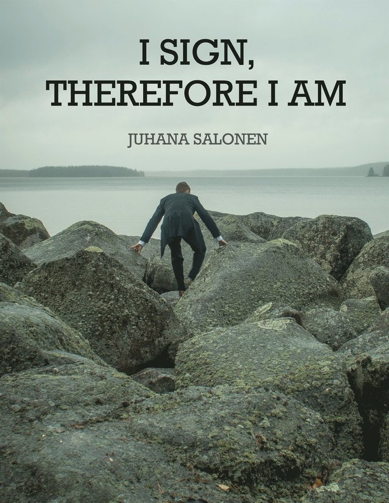 Juhana Salonen - I Sign, Therefore I Am, E-bok