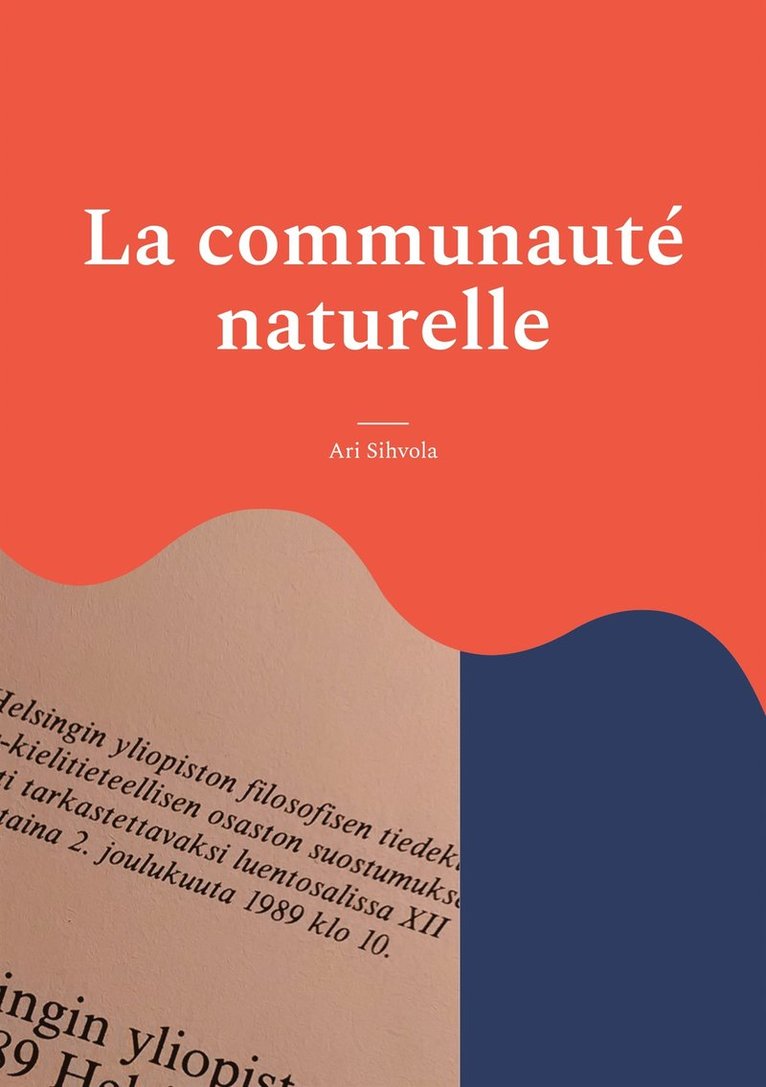 Ari Sihvola - La communauté naturelle: La théorie de Jean-Jacques Rousseau sur le législateur comme créateur de la puissance publique à la lumière de son manuscrit "Projet de constitution pour la Corse", 1765, E-bok
