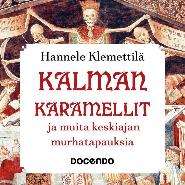 Hannele Klemettilä - Kalman karamellit ja muita keskiajan murhatapauksia, Ljudbok