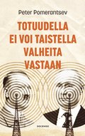 Totuudella ei voi taistella valheita vastaan