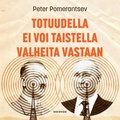 Totuudella ei voi taistella valheita vastaan
