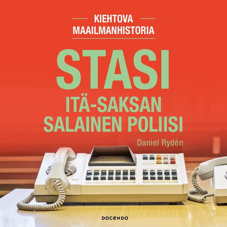 Daniel Rydén - Stasi. Itä-Saksan salainen poliisi, Ljudbok