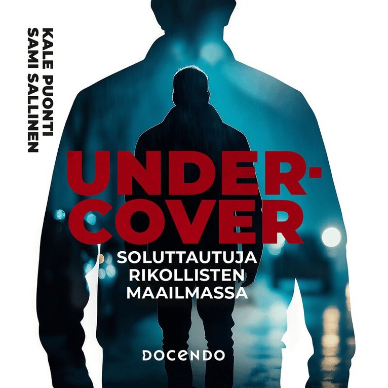 Kale Puonti, Sami Sallinen - Undercover – Soluttautuja rikollisten maailmassa, Ljudbok. Tillgänglighet: Lägg i varukorg