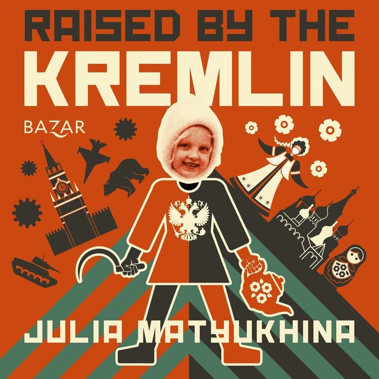 Julia Matyukhina - Raised by the Kremlin, Ljudbok