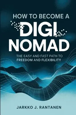 Jarkko Rantanen - How to become a digi nomad, Häftad. Tillgänglighet: Lägg i varukorg