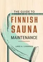 Lassi A Liikkanen - Guide to Finnish Sauna Maintenance, Häftad. Tillgänglighet: Lägg i varukorg