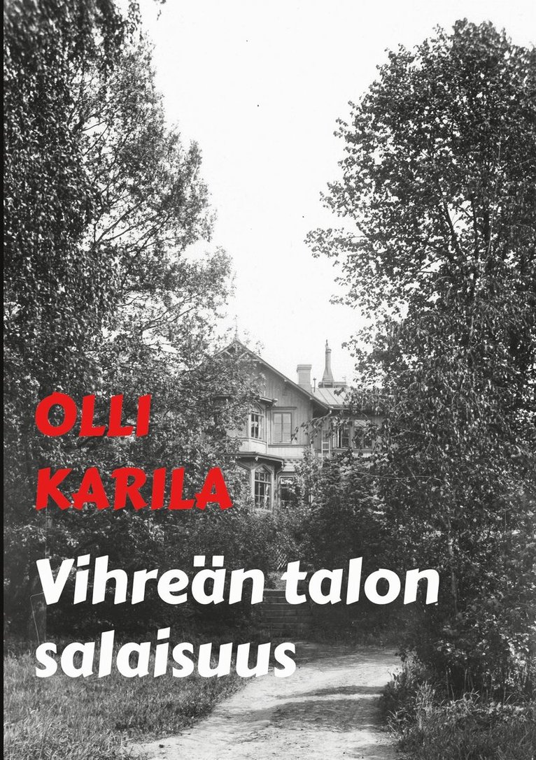 Juha Järvelä, Olli Karila - Vihreän talon salaisuus: jännitysromaani, E-bok