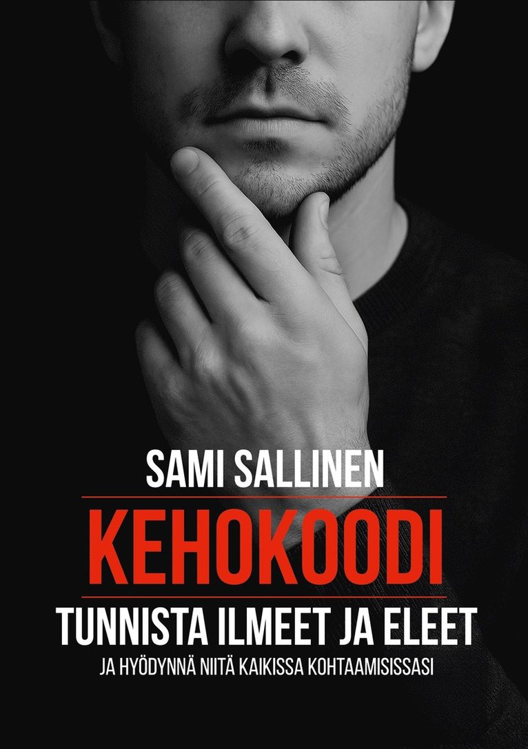 Sami Sallinen - Kehokoodi: Tunnista ilmeet ja eleet ja hyödynnä niitä kaikissa kohtaamisissasi, E-bok