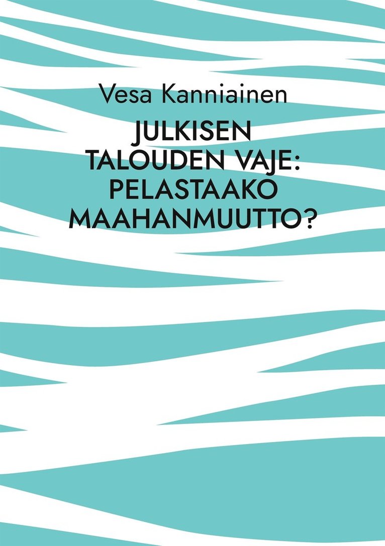 Vesa Kanniainen - Julkisen talouden vaje: pelastaako maahanmuutto?, E-bok