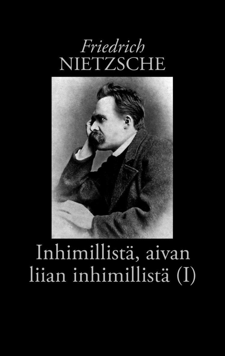 Friedrich Nietzsche, Risto Korkea-aho - Inhimillistä, aivan liian inhimillistä (I): Kirja vapaille hengille, E-bok