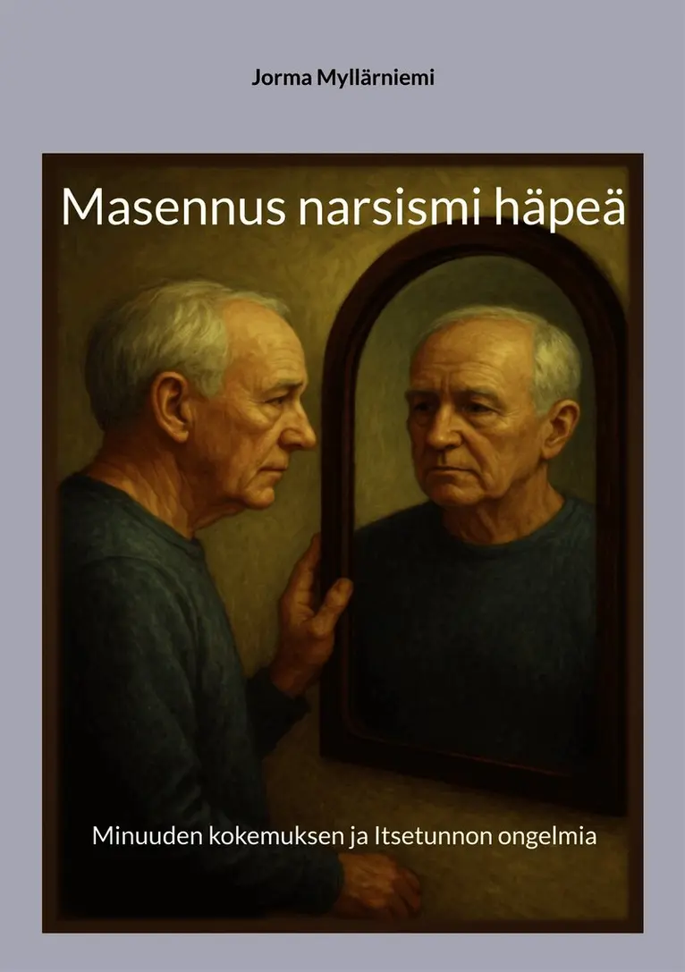 Jorma Myllärniemi - Masennus narsismi häpeä: Minuuden kokemuksen ja Itsetunnon ongelmia, E-bok. Tillgänglighet: Lägg i varukorg
