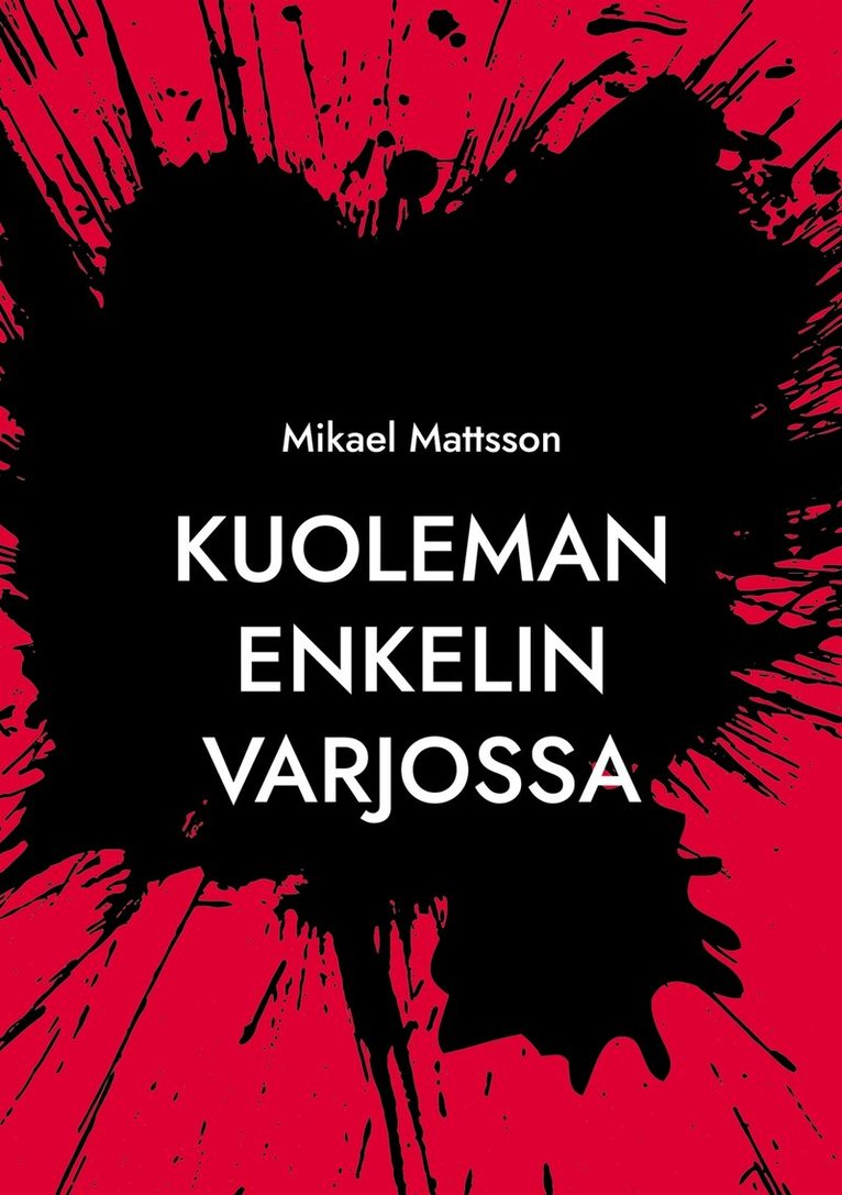 Mikael Mattsson - Kuoleman Enkelin Varjossa, E-bok