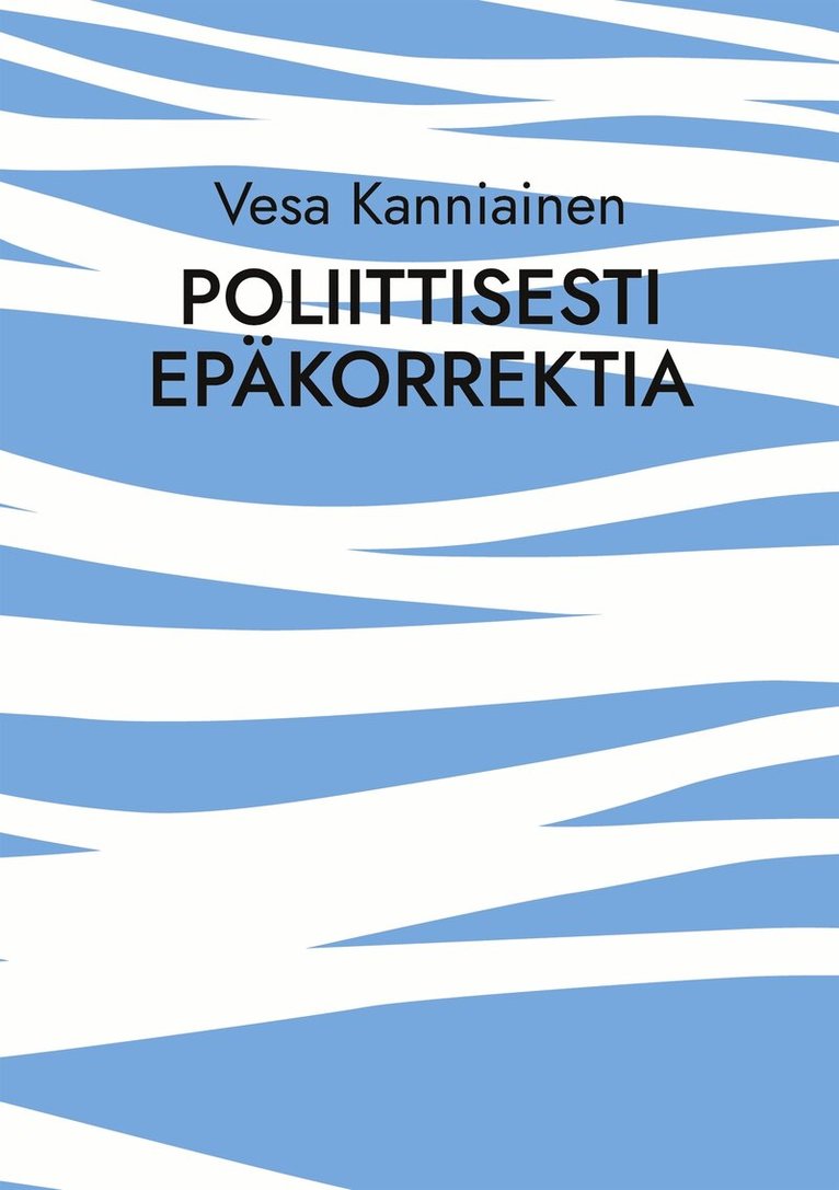 Vesa Kanniainen - Poliittisesti epäkorrektia, E-bok