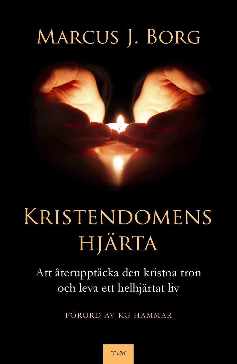 Marcus J. Borg - Kristendomens hjärta - Att återupptäcka den kristna tron och leva ett helhjärtat liv, Häftad