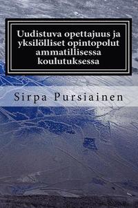 Uudistuva opettajuus ja yksillliset opintopolut ammatillisessa koulutuksessa: Kirjassa ksitelln uudistuvaa opettajuutta ja yksilllisi opintopolk