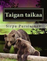 Taigan taikaa: Taigan taikaa on aidoilla valokuvilla kuvitettu lasten satukirja karhuista ja revontulista.