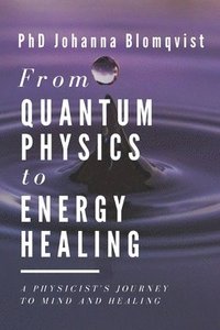 From Quantum Physics to Energy Healing