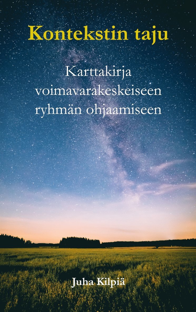 Juha Kilpiä - Kontekstin taju - karttakirja voimavarakeskeiseen ryhmän ohjaamiseen, E-bok