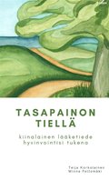 Tasapainon tiell� - kiinalainen l��ketiede hyvinvointisi tukena