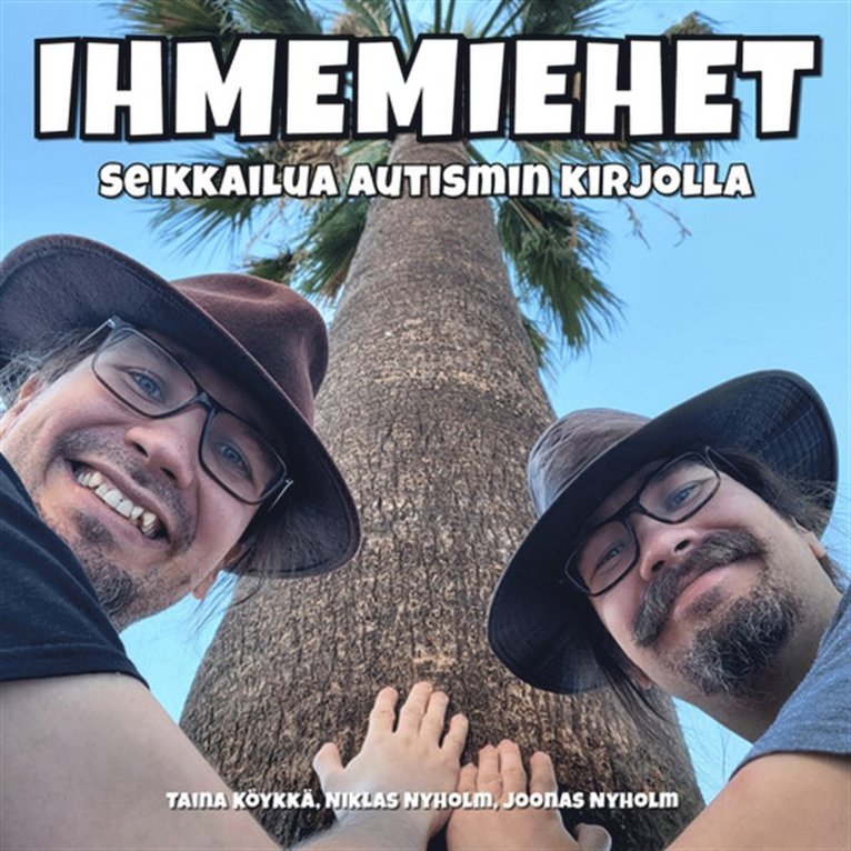 Taina Köykkä, Niklas Nyholm, Joonas Nyholm - Ihmemiehet - Seikkailua autismin kirjolla, Ljudbok