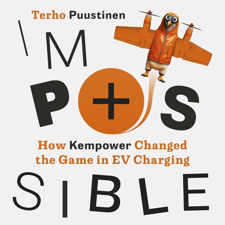 Terho Puustinen - Impossible : How Kempower changed the game in EV charging, Ljudbok