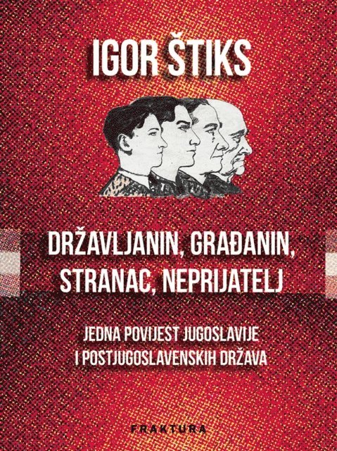 Igor Stiks - Državljanin, građanin, stranac, neprijatelj, E-bok