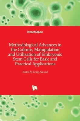 Craig Atwood - Methodological Advances in the Culture, Manipulation and Utilization of Embryonic Stem Cells for Basic and Practical Applications, Inbunden