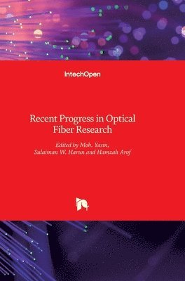 Moh. Yasin, Sulaiman W. Harun, Hamzah Arof - Recent Progress in Optical Fiber Research, Inbunden