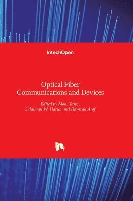 Moh. Yasin, Sulaiman W. Harun, Hamzah Arof - Optical Fiber Communications and Devices, Inbunden