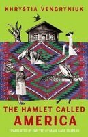 Khrystia Vengryniuk - The Hamlet Called America, Häftad